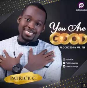 Patrick C - You Are Good